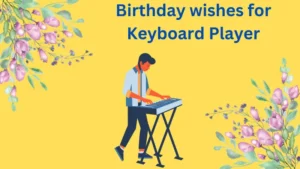 Read more about the article 35+ Happy Birthday Wishes for Keyboard Player 🎹🎂 2025