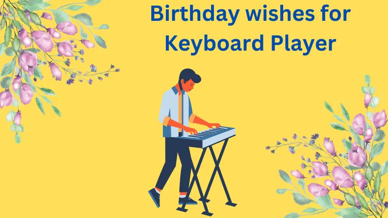 Read more about the article 35+ Happy Birthday Wishes for Keyboard Player 🎹🎂 2025