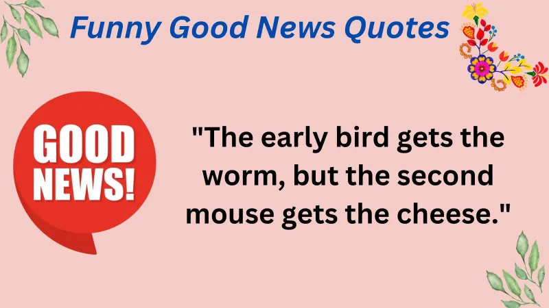 Funny Good News Quotes