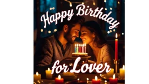 Read more about the article 400+ Happy Birthday Wishes for Lover 💖 (Updated 2025)