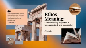 Read more about the article Ethos Meaning: Understanding Its Power in Language, Text, and Expression