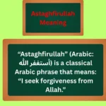 Astaghfirullah Meaning: A Deep Dive Into Its Usage, Spiritual Essence & Modern Contexts