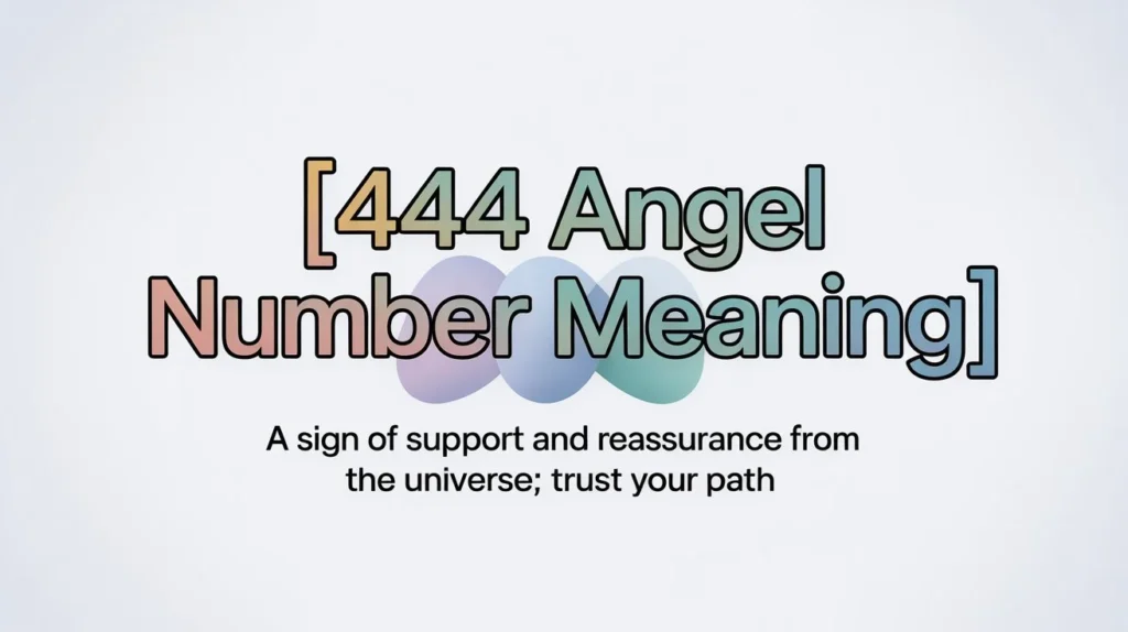 444 Angel Number Meaning