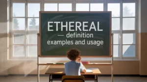Read more about the article Ethereal Meaning – Definition, Examples, and Usage